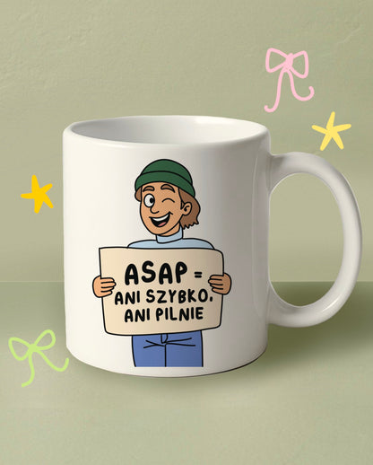 Mug "ASAP = as slow as possible"